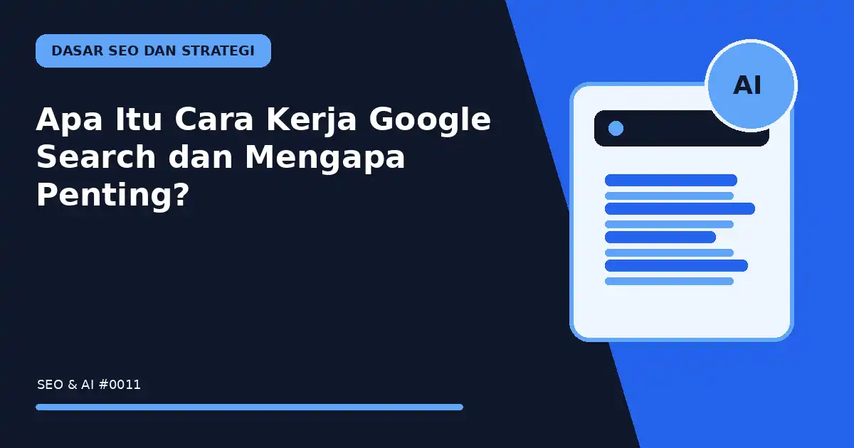 Apa Itu Cara Kerja Google Search dan Mengapa Penting?