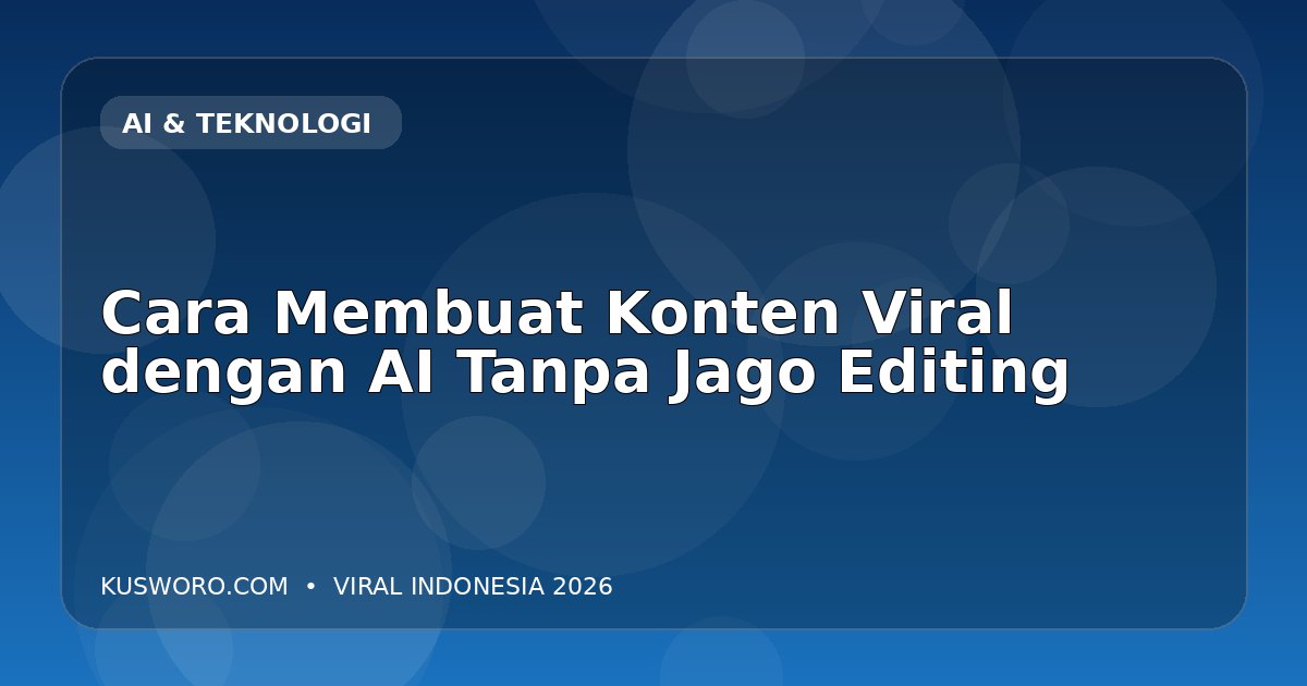 Membuat Konten Viral dengan AI Tanpa Jago
