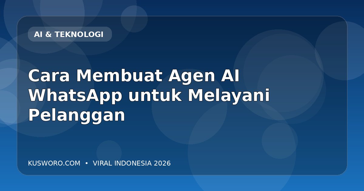Cara Membuat Agen AI WhatsApp untuk Melayani Pelanggan