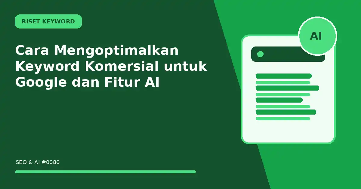 Cara Mengoptimalkan Keyword Komersial untuk Google dan Fitur AI