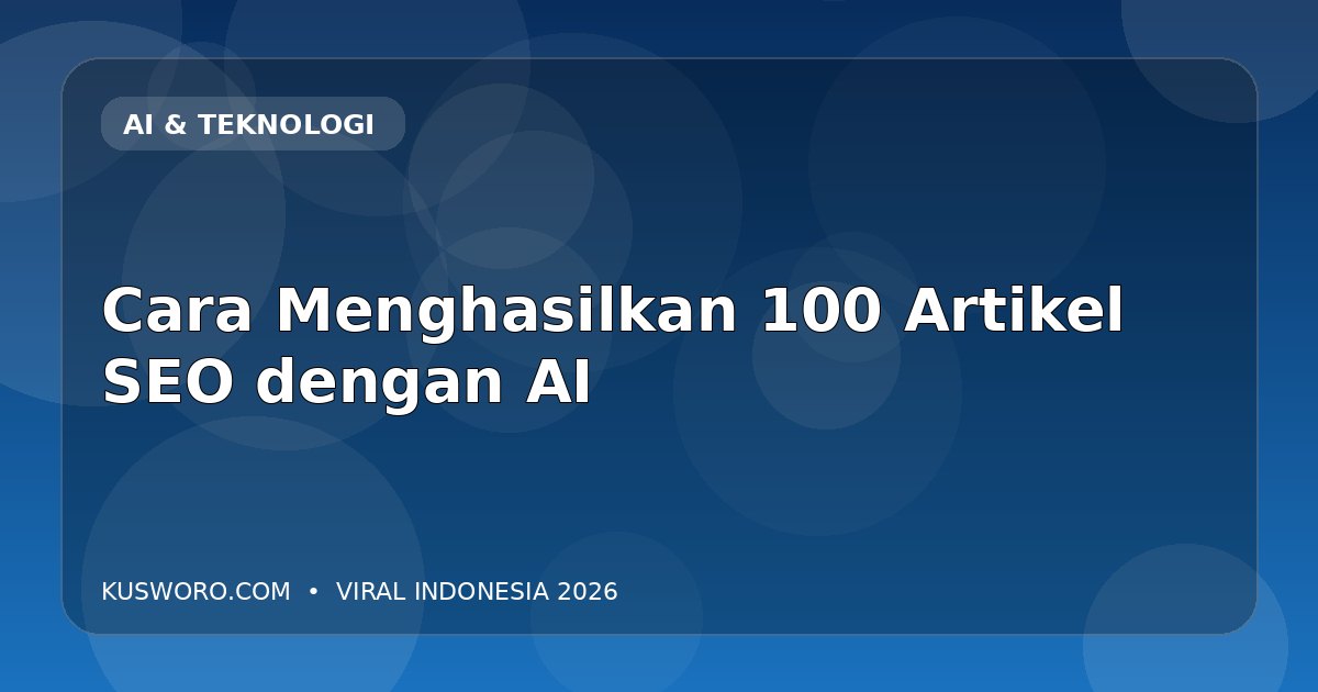Cara Menghasilkan 100 Artikel SEO dengan AI