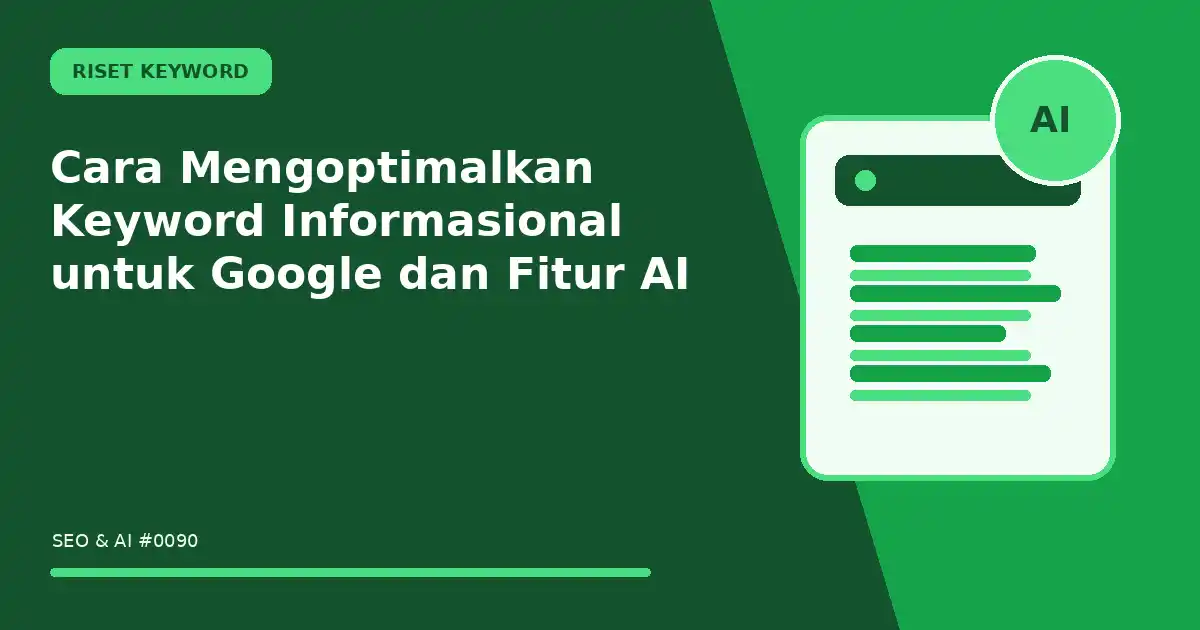 Cara Mengoptimalkan Keyword Informasional untuk Google dan Fitur AI