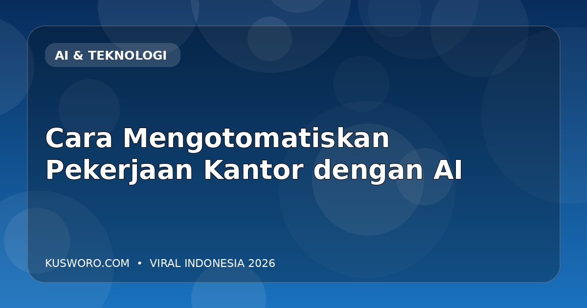 Cara Mengotomatiskan Pekerjaan Kantor dengan AI