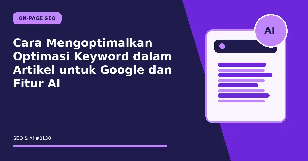 Cara Mengoptimalkan Optimasi Keyword dalam Artikel untuk Google dan Fitur AI