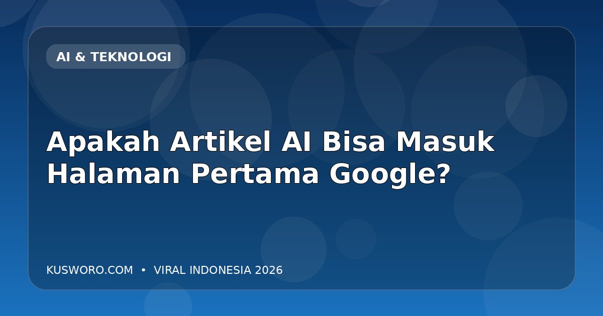 Apakah Artikel AI Bisa Masuk Halaman Pertama Google?