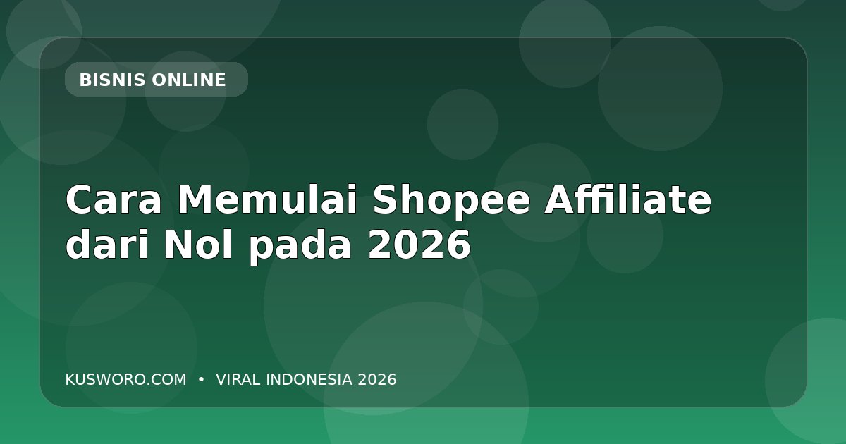 Cara Memulai Shopee Affiliate dari Nol pada 2026