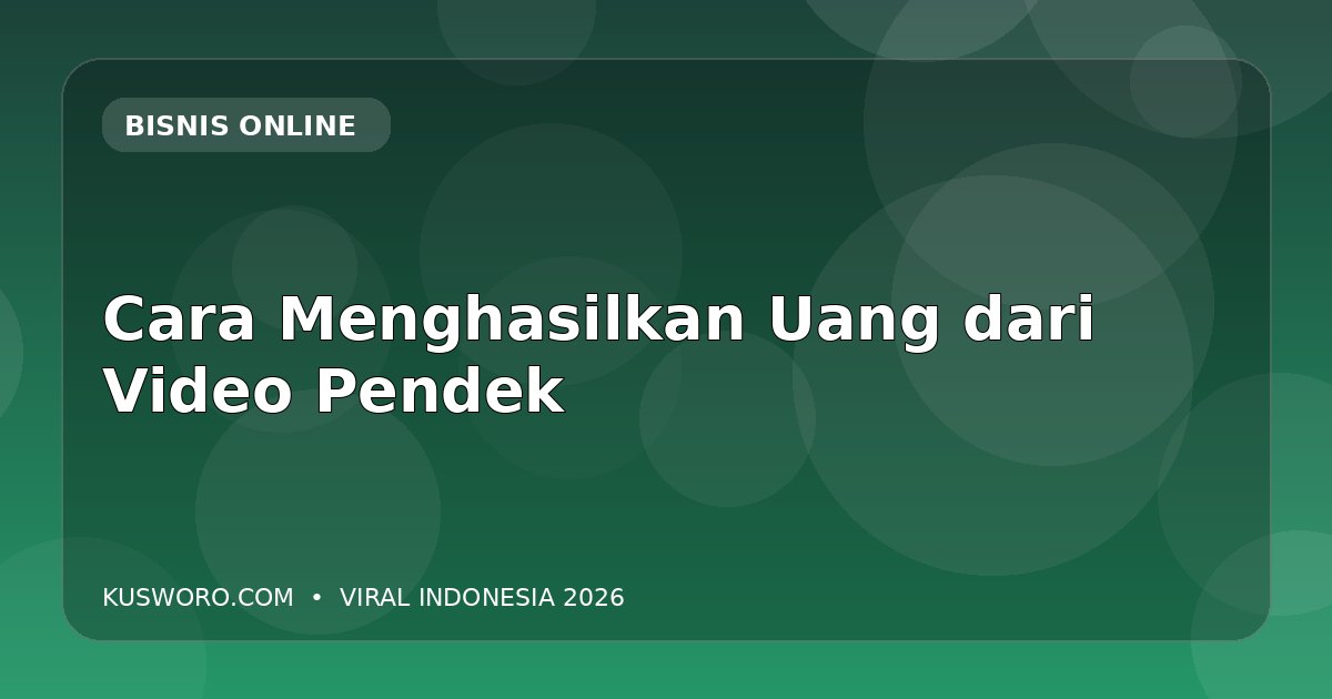 Cara Menghasilkan Uang dari Video Pendek