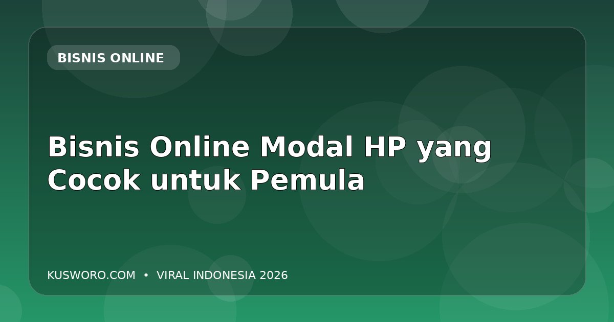 Bisnis Online Modal HP yang Cocok untuk Pemula