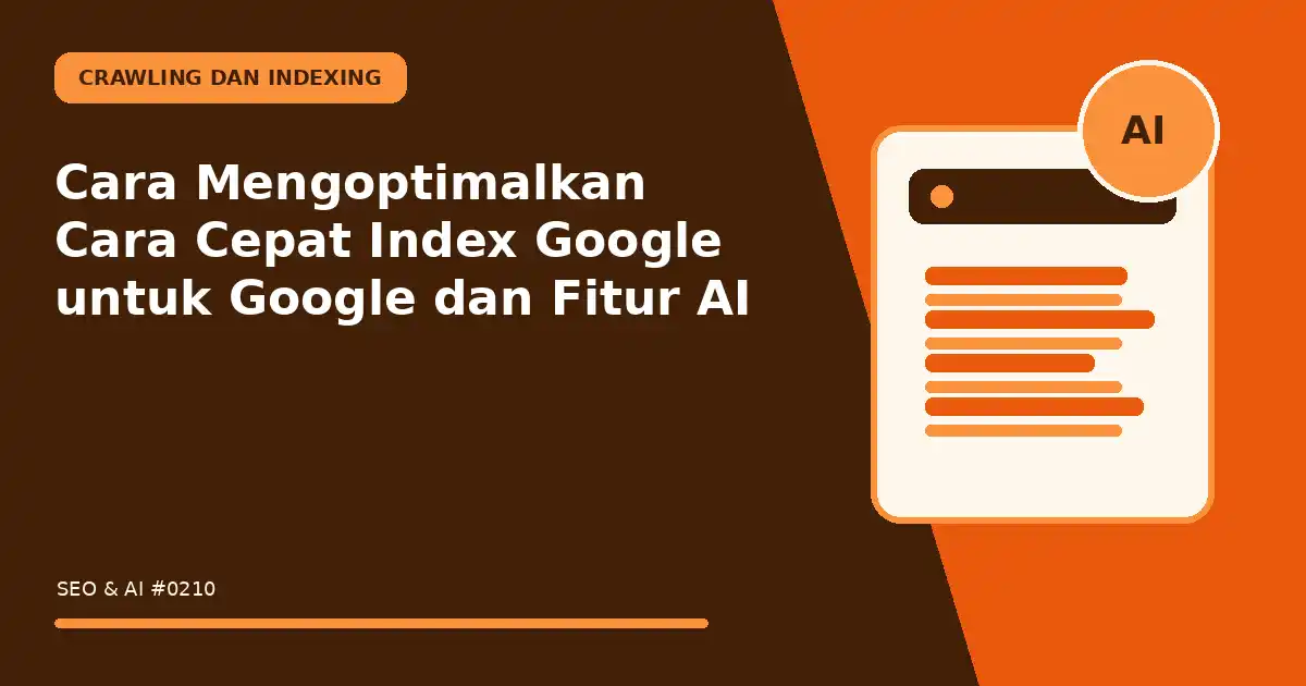 Cara Mengoptimalkan Cara Cepat Index Google untuk Google dan Fitur AI