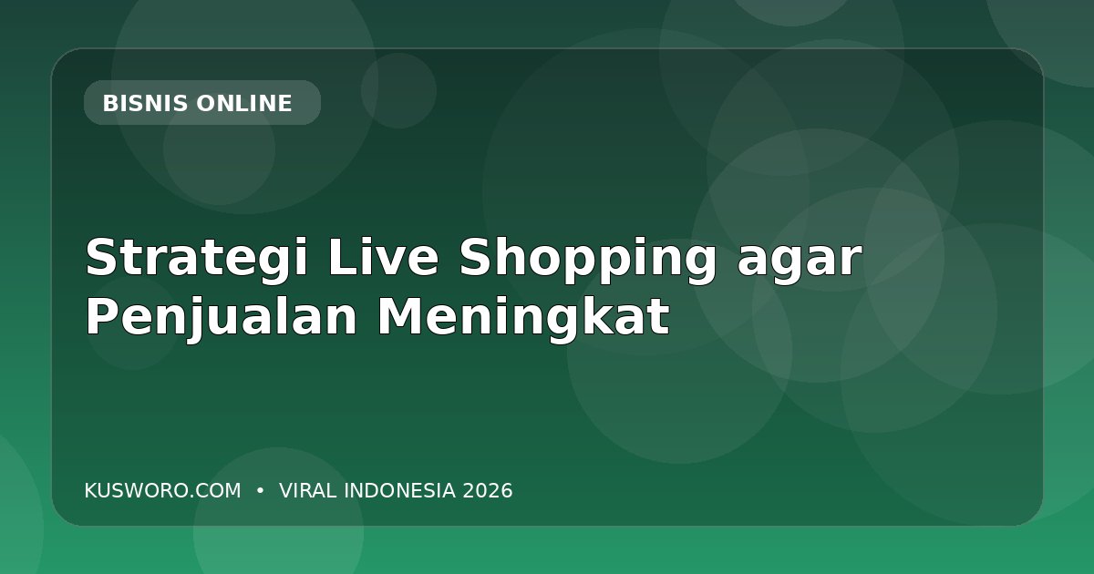 Strategi Live Shopping agar Penjualan Meningkat