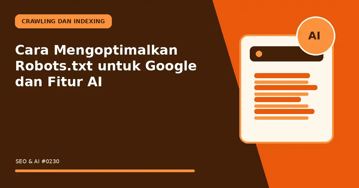 Cara Mengoptimalkan Robots.txt untuk Google dan Fitur AI