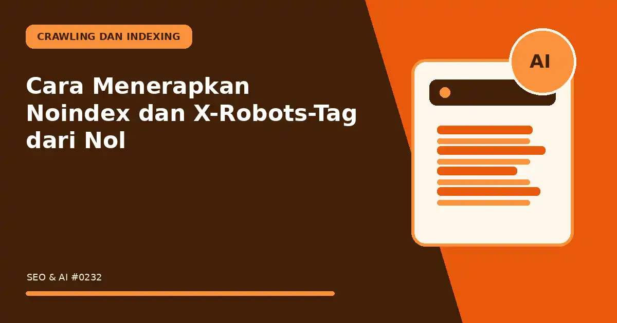 Cara Menerapkan Noindex dan X-Robots-Tag dari Nol