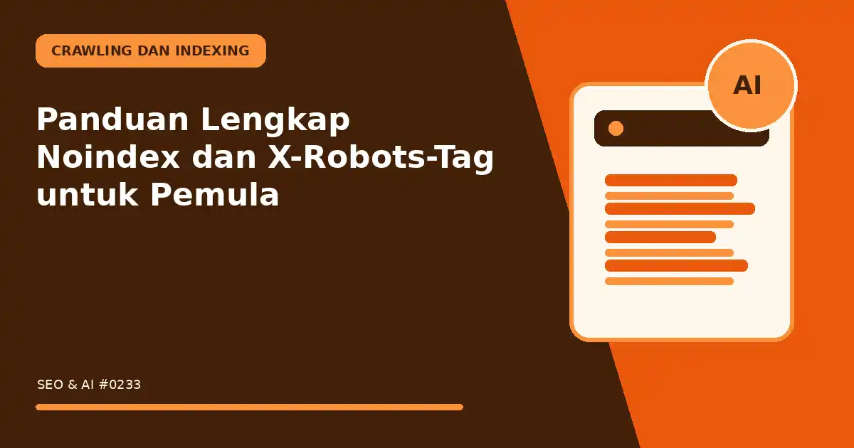Panduan Lengkap Noindex dan X-Robots-Tag untuk Pemula