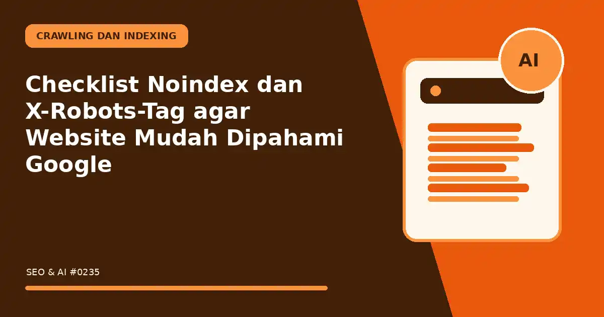 Checklist Noindex dan X-Robots-Tag agar Website Mudah Dipahami Google