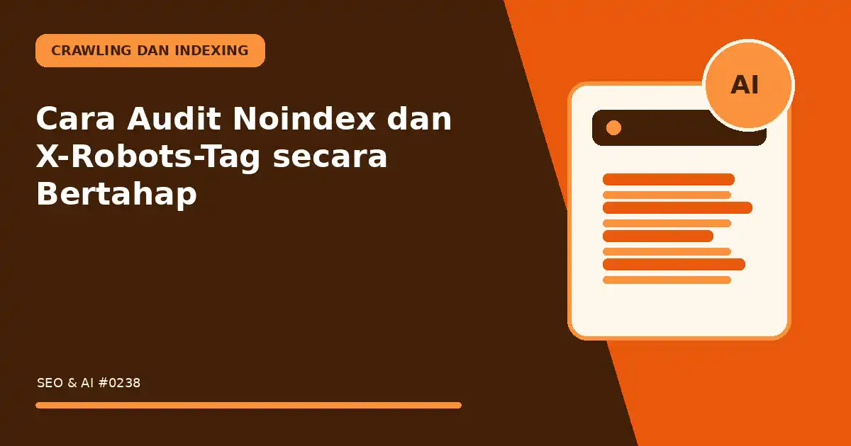 Cara Audit Noindex dan X-Robots-Tag secara Bertahap