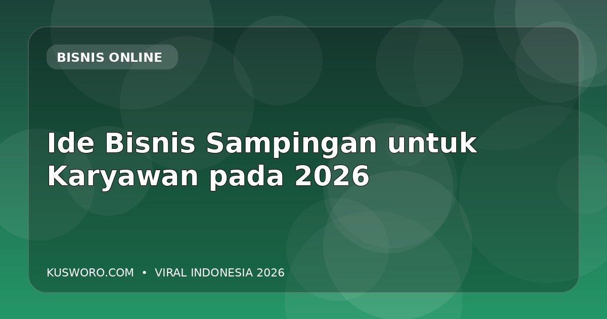 Ide Bisnis Sampingan untuk Karyawan pada 2026
