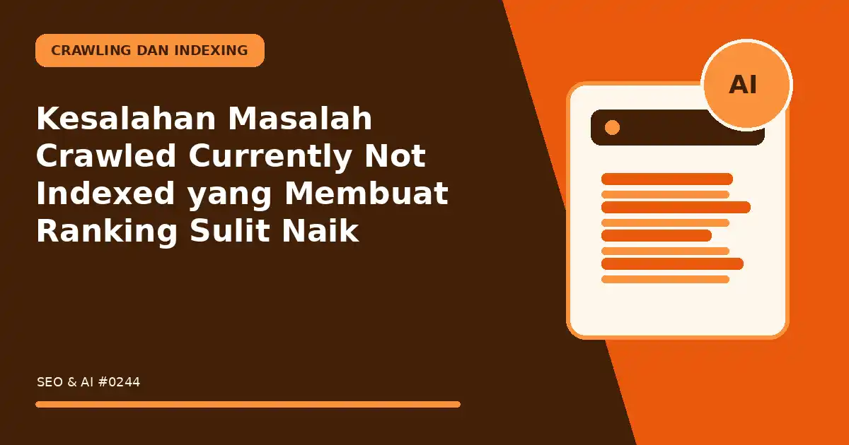 Kesalahan Masalah Crawled Currently Not Indexed yang Membuat Ranking Sulit Naik