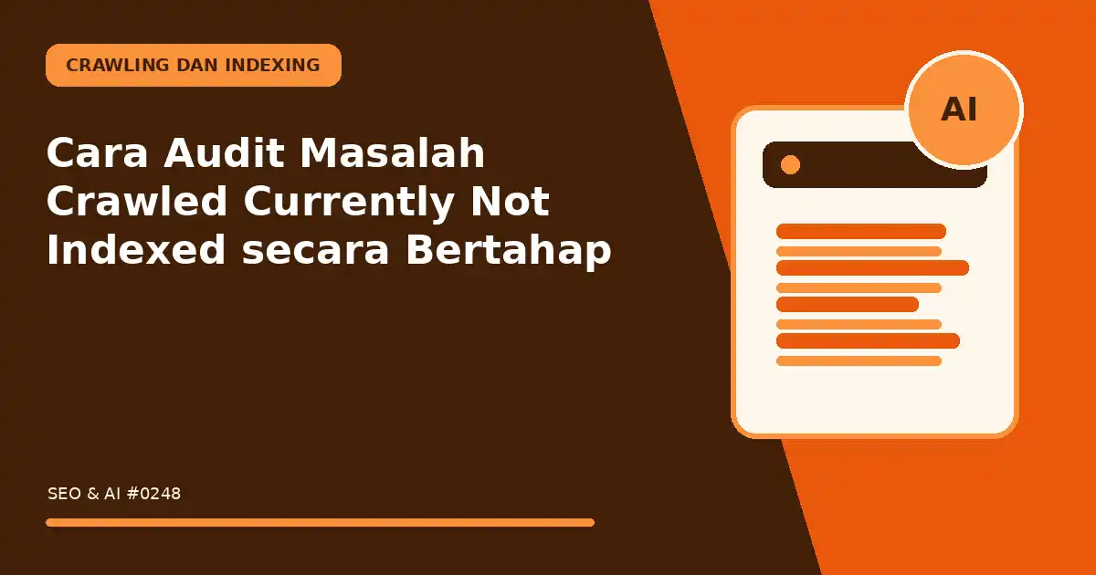 Cara Audit Masalah Crawled Currently Not Indexed secara Bertahap
