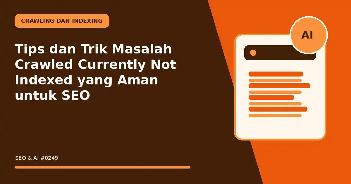 Tips dan Trik Masalah Crawled Currently Not Indexed yang Aman untuk SEO