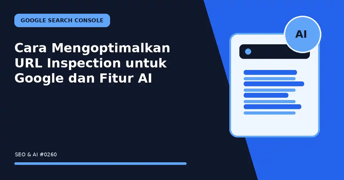 cara mengoptimalkan url inspection untuk google dan fitur ai