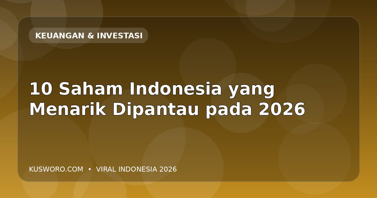 10 Saham Indonesia yang Menarik Dipantau pada 2026