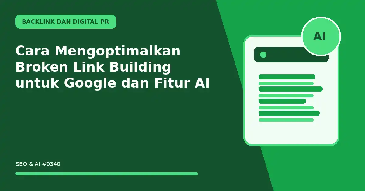 Cara Mengoptimalkan Broken Link Building untuk Google dan Fitur AI