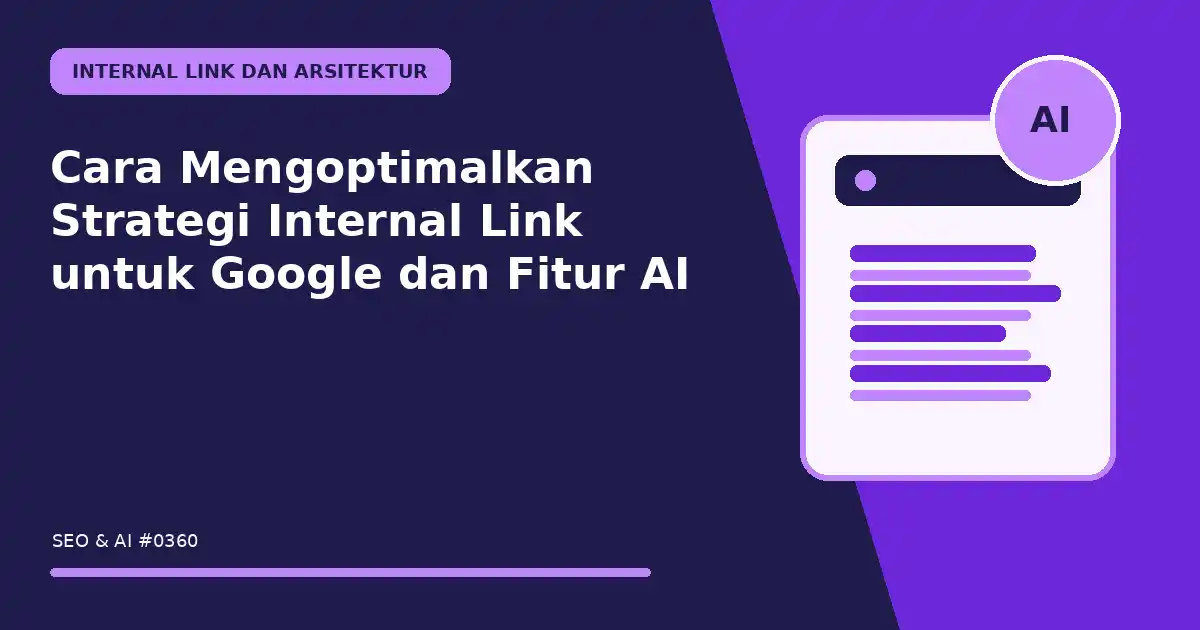Cara Mengoptimalkan Strategi Internal Link untuk Google dan Fitur AI