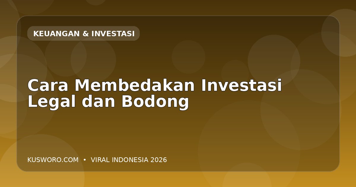 Cara Membedakan Investasi Legal dan Bodong