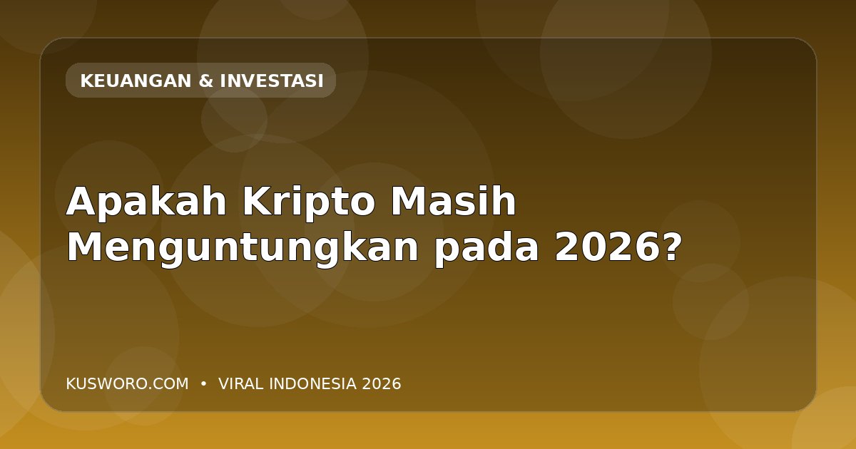 Apakah Kripto Masih Menguntungkan pada 2026?