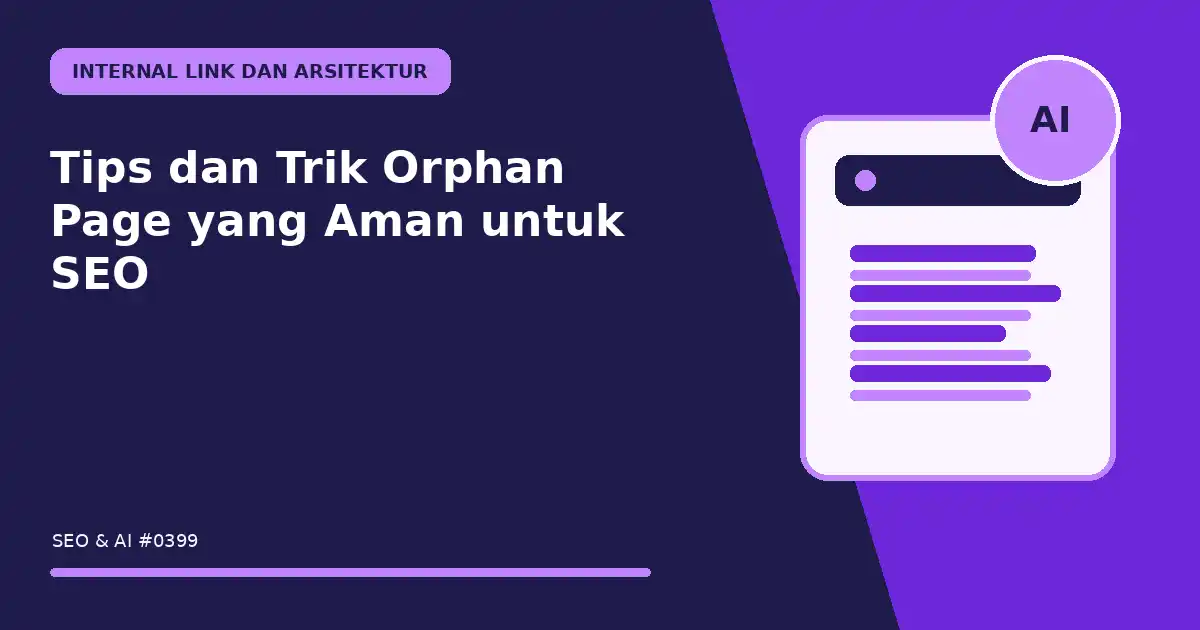 Tips dan Trik Orphan Page yang Aman untuk SEO