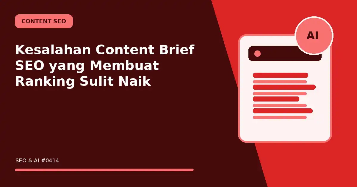 Kesalahan Content Brief SEO yang Membuat Ranking Sulit Naik