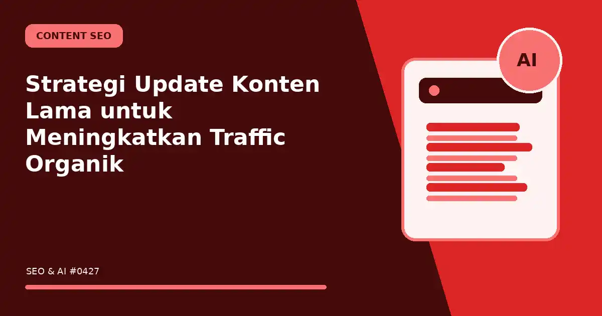 Strategi Update Konten Lama untuk Meningkatkan Traffic Organik