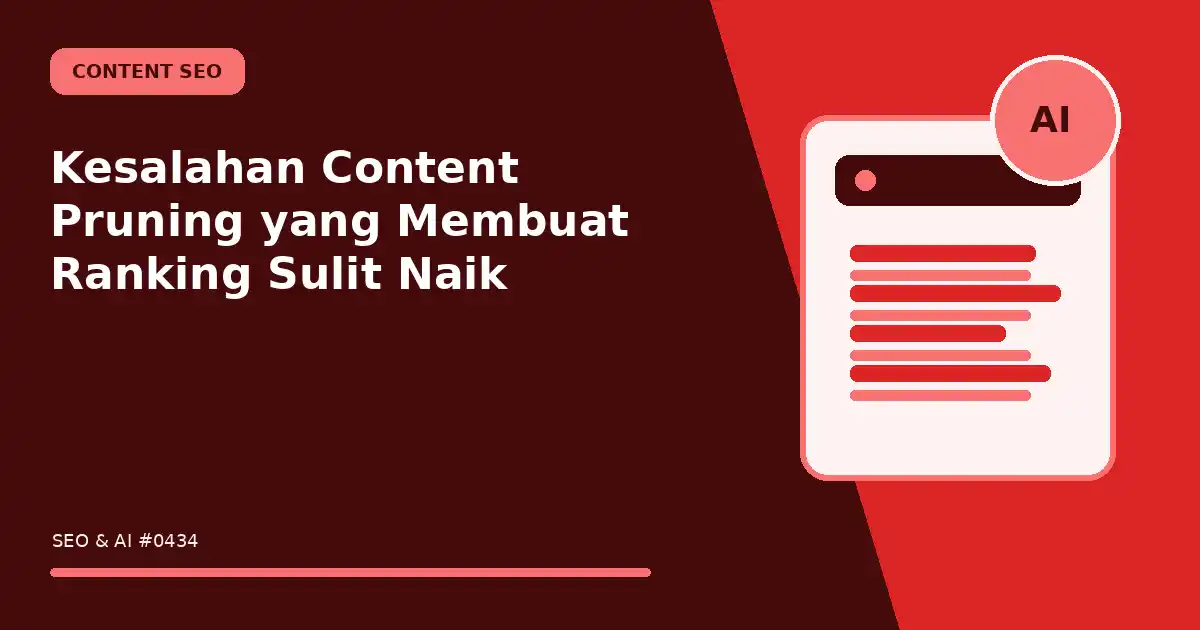 Kesalahan Content Pruning yang Membuat Ranking Sulit Naik