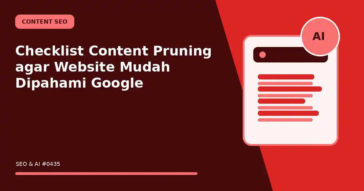 Checklist Content Pruning agar Website Mudah Dipahami Google