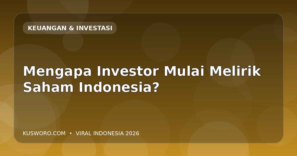 Mengapa Investor Mulai Melirik Saham Indonesia?
