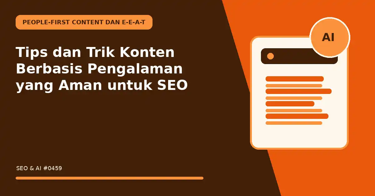 Tips dan Trik Konten Berbasis Pengalaman yang Aman untuk SEO