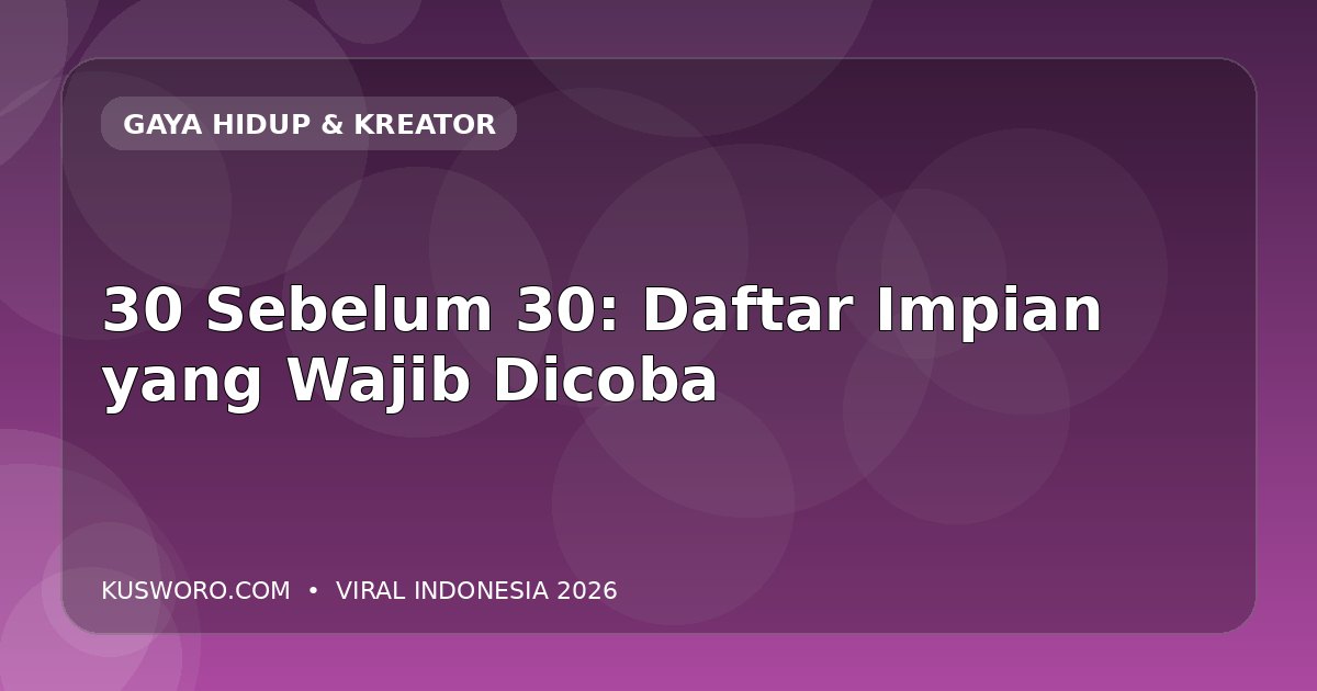 30 Sebelum 30: Daftar Impian yang Wajib Dicoba