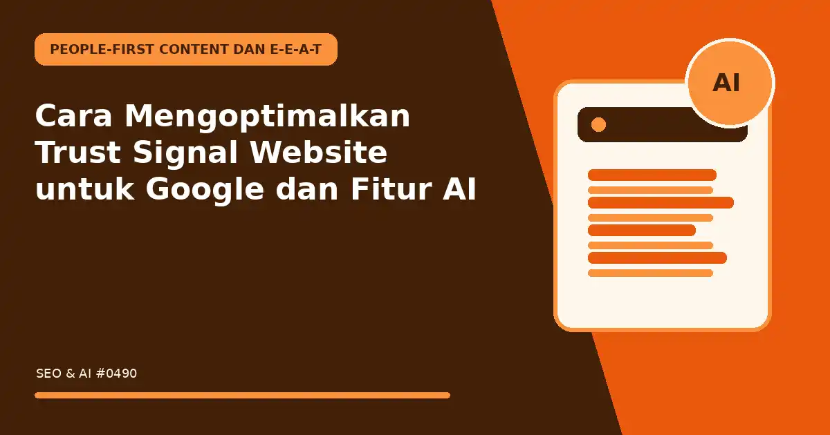 Cara Mengoptimalkan Trust Signal Website untuk Google dan Fitur AI