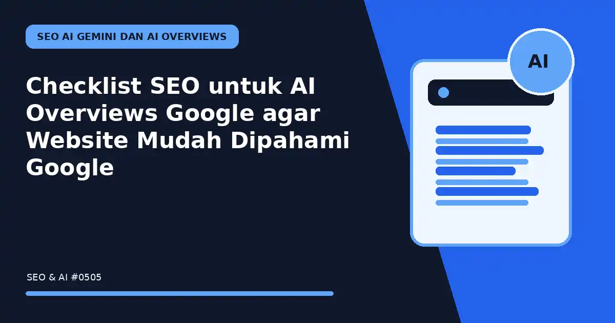 Checklist SEO untuk AI Overviews Google agar Website Mudah Dipahami Google
