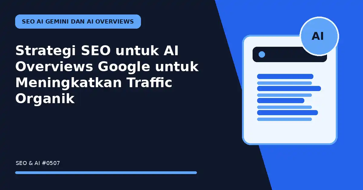 Strategi SEO untuk AI Overviews Google untuk Meningkatkan Traffic Organik