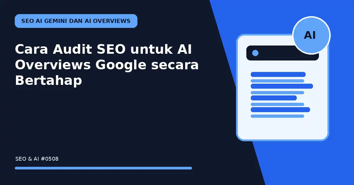 Cara Audit SEO untuk AI Overviews Google secara Bertahap