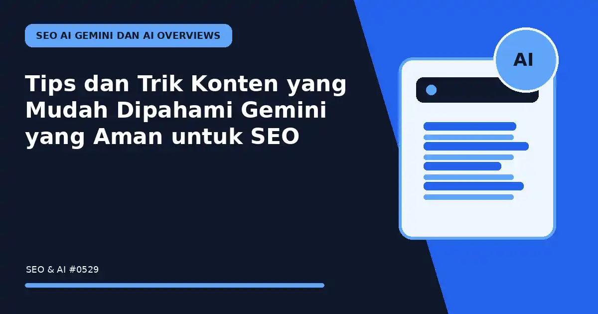 Tips dan Trik Konten yang Mudah Dipahami Gemini yang Aman untuk SEO