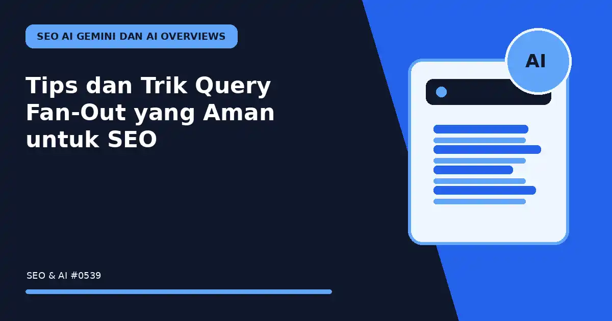 Tips dan Trik Query Fan-Out yang Aman untuk SEO