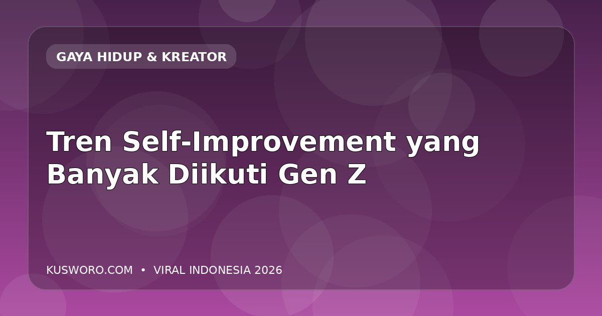 Tren Self-Improvement yang Banyak Diikuti Gen Z