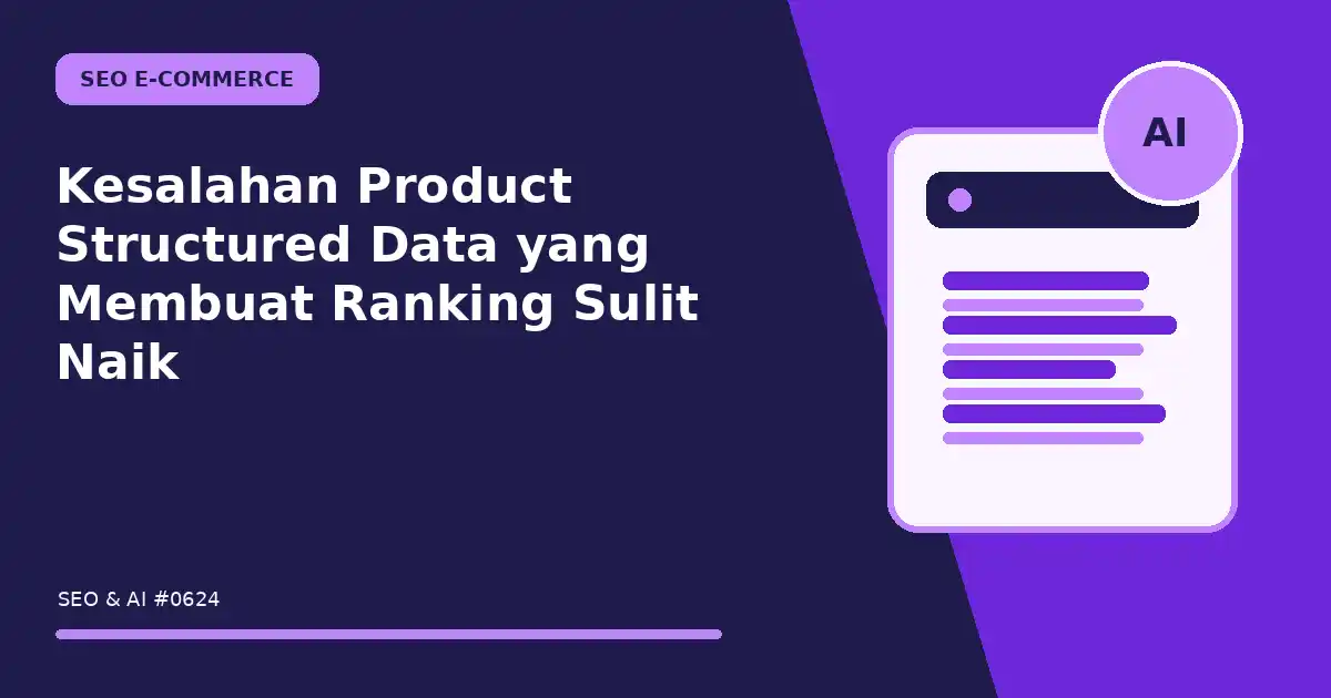 Kesalahan Product Structured Data yang Membuat Ranking Sulit Naik
