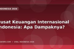 Pusat Keuangan Internasional Indonesia: Apa Dampaknya?
