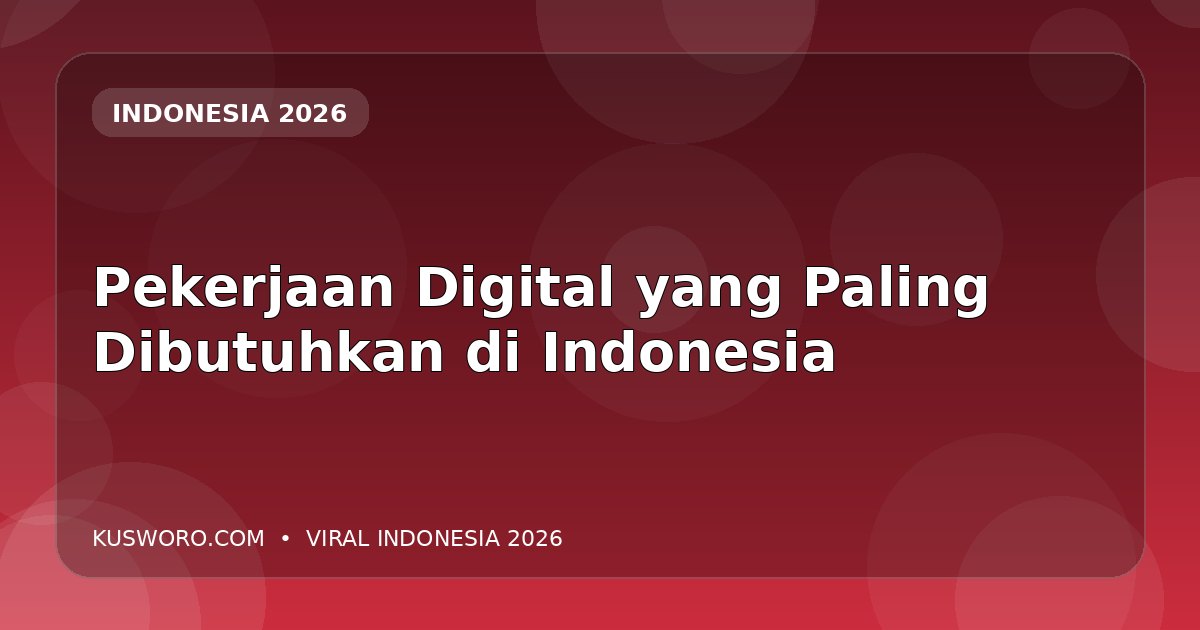 Pekerjaan Digital yang Paling Dibutuhkan di Indonesia