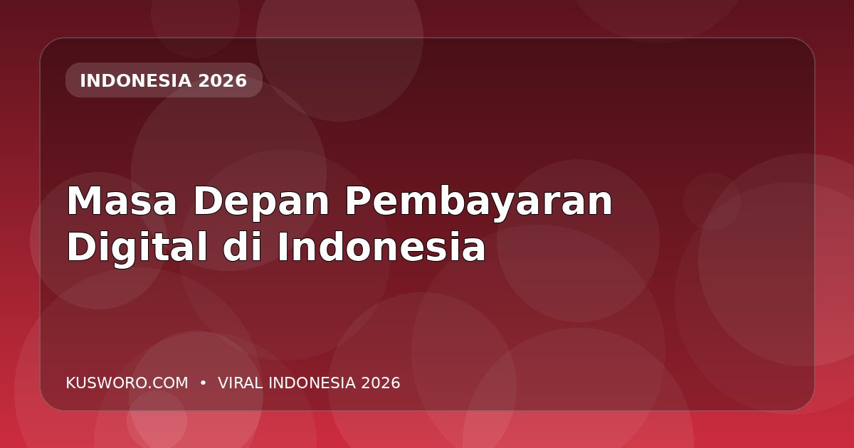 Masa Depan Pembayaran Digital di Indonesia