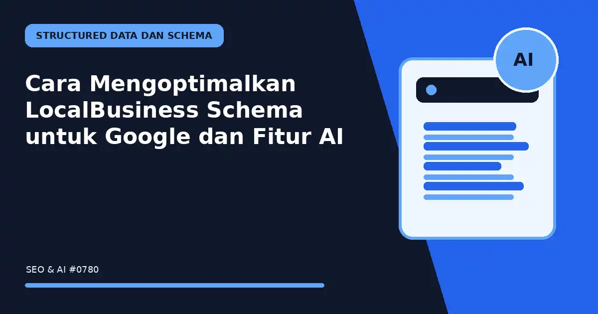 Cara Mengoptimalkan LocalBusiness Schema untuk Google dan Fitur AI