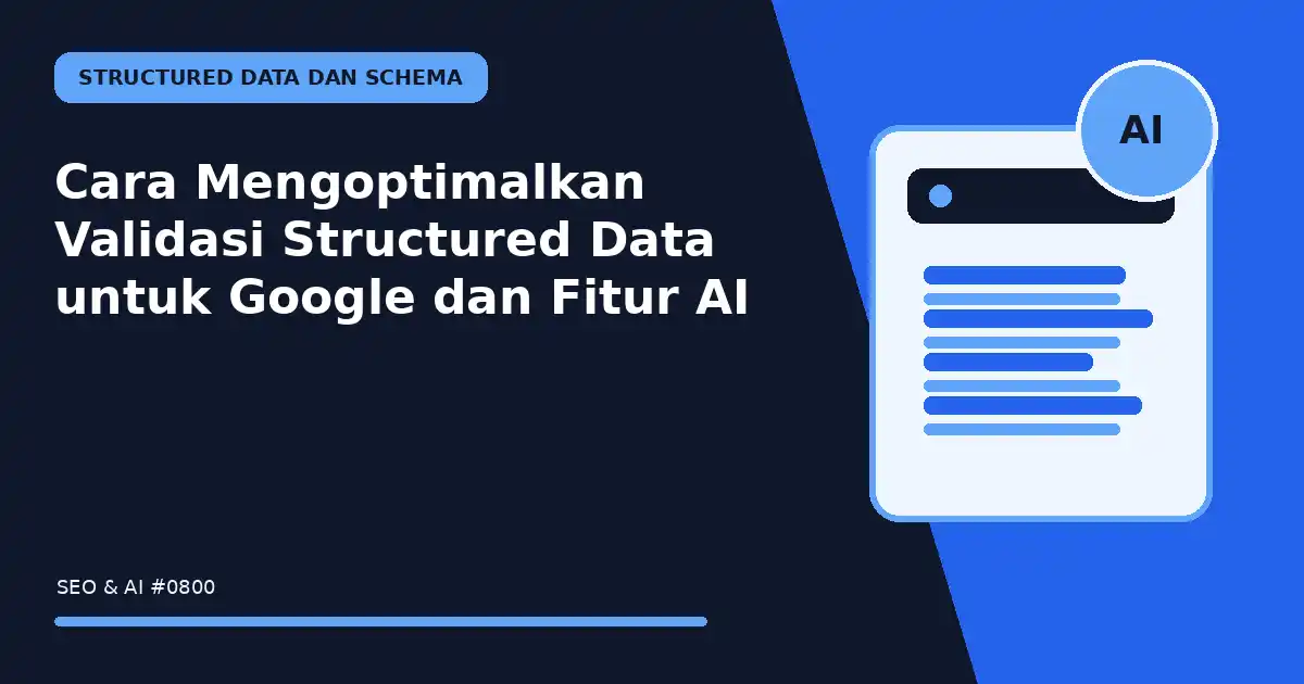 Cara Mengoptimalkan Validasi Structured Data untuk Google dan Fitur AI